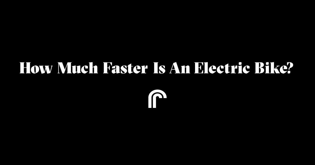 how-much-faster-is-an-electric-bike-ride-review