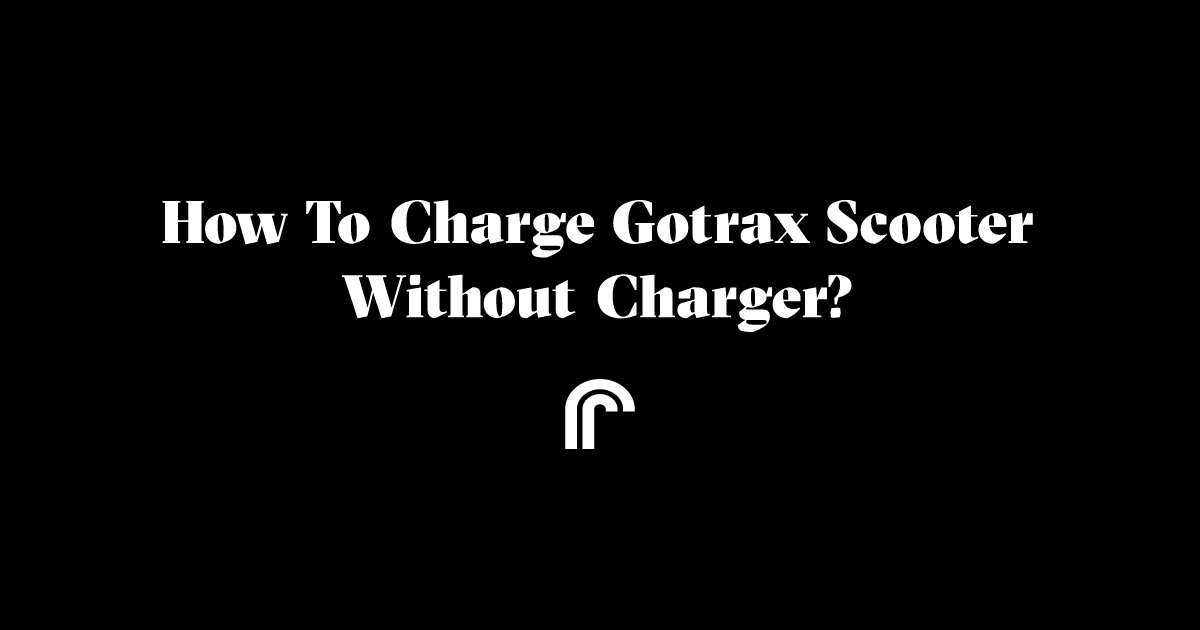 How to Charge Gotrax Scooter Without Charger: Quick Tips