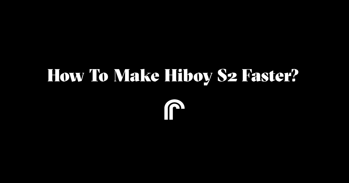 How to Make Hiboy S2 Faster: Unleash Speed Safely!