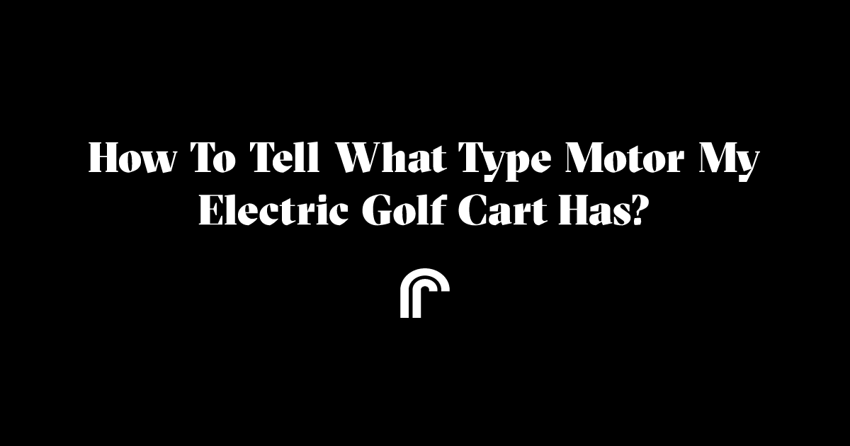 how-to-tell-what-type-motor-my-electric-golf-cart-has-ride-review