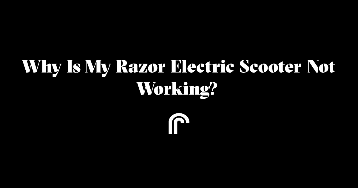 Why is my razor electric scooter not working? Ride Review